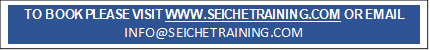 TO BOOK PLEASE VISIT WWW.SEICHETRAINING.COM OR EMAIL
      <script language=
