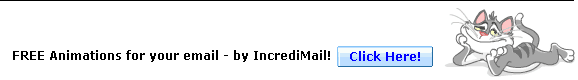 FREE Animations for your email - by IncrediMail! Click Here!